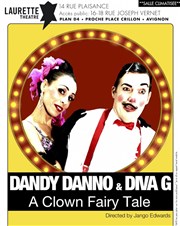 Dandy Danno et Diva G dans A Clown Fairytale Laurette Thtre Avignon - Petite salle Affiche