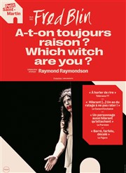 Fred Blin dans A-t-on toujours raison ? Which witch are you ? Théâtre du Petit Saint Martin Affiche