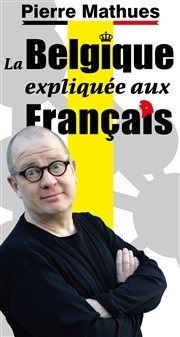 Pierre Mathues dans La Belgique expliquée aux Français Carioca Caf-Thtre Affiche