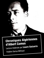 Chroniques algériennes | Camus et l'Algérie : la déchirure Thtre Darius Milhaud Affiche