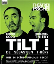 Tilt ! | Avec Bruno Solo Thtre de Poche Montparnasse - Le Poche Affiche