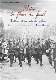 Partis la fleur au fusil | Lettres et carnets de Poilus Carr Rondelet Thtre Affiche