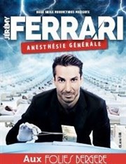 Jérémy Ferrari dans Anesthésie générale Folies Bergre Affiche