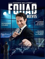 Fouad Reeves dans Goodbye Wall Street La comdie de Marseille (anciennement Le Quai du Rire) Affiche