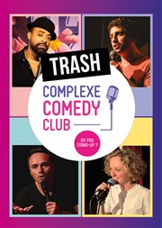 Le (Trash) Complexe comedy Club ! Le Complexe Caf-Thtre - salle du bas Affiche