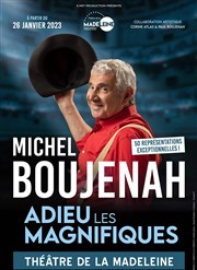 Michel Boujenah dans Adieu les magnifiques Thtre de la Madeleine Affiche