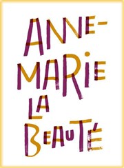 Anne-Marie La Beauté Théâtre National de la Colline - Petit Théâtre Affiche