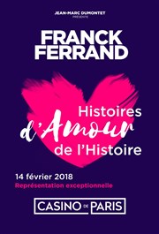 Franck Ferrand dans Histoires de l'Amour de l'Histoire Casino de Paris Affiche