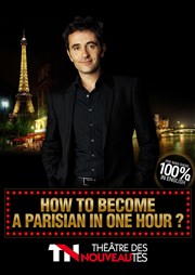 How to become a parisian in one hour ? | par Olivier Giraud Théâtre des Nouveautés Affiche