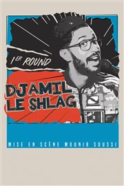 Djamil Le Shlag dans 1er Round Théâtre 100 Noms - Hangar à Bananes Affiche
