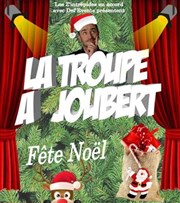 La Troupe à Joubert | Fête Noël Teatro El Castillo Affiche
