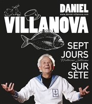 Daniel Villanova dans Sept jours sur Sète La Comdie du Mas Affiche