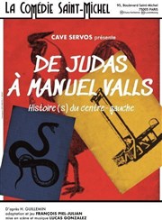 De Judas à Manuel Valls, histoire(s) du centre-gauche La Comdie Saint Michel - petite salle Affiche