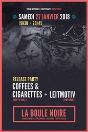 Release Party de Coffees & Cigarettes | + Leitmotiv La Boule Noire Affiche