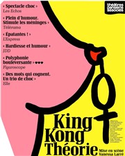 King Kong Théorie Théâtre de l'Atelier Affiche
