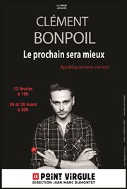 Clément Bonpoil dans Le prochain sera mieux Le Point Virgule Affiche