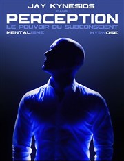 Jay Kynesios dans Perception : Mentalisme et Hypnose Comdie Angoulme Affiche