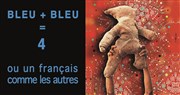 Bleu+ bleu=quatre (ou un français comme les autres) Thtre des Chartreux Affiche