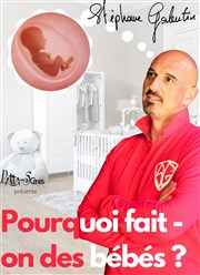 Stéphane Galentin dans Pourquoi fait-on des bébés? Café Théâtre de la Porte d'Italie Affiche