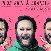 Ghislain Blique dans Plus rien à branler La Nouvelle Comdie Gallien Affiche