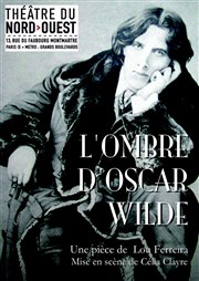 L'ombre d'Oscar Wilde Théâtre du Nord Ouest Affiche