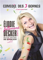 Elodie Decker dans Elodie Follement Decker Comédie des 3 Bornes Affiche