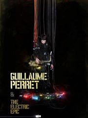 Guillaume Perret & The Electric Epic Alhambra - Grande Salle Affiche