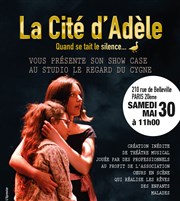 La Cité d'Adèle, le show case Studio Le Regard du Cygne Affiche