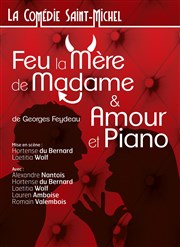 Amour et piano suivi de Feu la mere de Madame La Comdie Saint Michel - petite salle Affiche