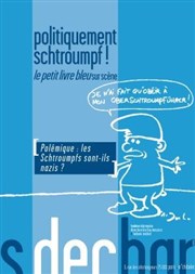 Politiquement Schtroumpf - Le Petit livre bleu encore sur scène Les Dchargeurs - Salle Vicky Messica Affiche