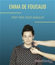 Emma de Foucaud dans Trop tard pour annuler L'Appart Café - Café Théâtre Affiche
