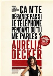 Aurélia Decker dans Ça n'te dérange pas si je téléphone pendant que tu me parles ? Café Théâtre Le Citron Bleu Affiche