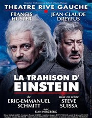 La Trahison d'Einstein | Avec Francis Huster et Jean-Claude Dreyfus Thtre Rive Gauche Affiche