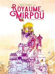 L'Histoire du Royaume de Mirpou TIL Théâtre Affiche