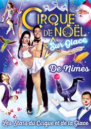 Le Grand Cirque de Noël sur glace : Les Stars du Cirque et de la Glace | - Nîmes Chapiteau du Grand Cirque de Nol  Nmes Affiche