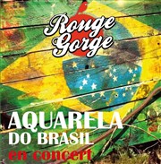 Aquarela Do Brasil en concert Rouge Gorge Affiche