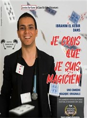 Ibrahim El Kebir dans Je crois que je suis magicien La Comdie du Havre Affiche