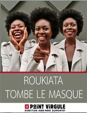 Roukiata dans Roukiata tombe le masque Le Point Virgule Affiche