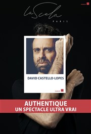 David Castello-Lopes dans Authentique La Scala Paris - Grande Salle Affiche