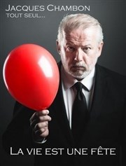 Jacques Chambon dans La vie est une fête Théâtre le Tribunal Affiche