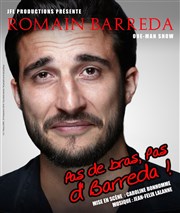Romain Barreda dans Pas d'bras, pas d'Barreda ! Paradise Rpublique Affiche