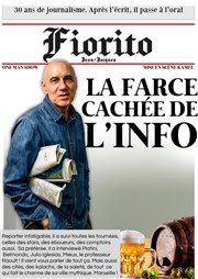 Jean Jacques Fiorito dans La Farce cachée de l'info Caf Thtre du Ttard Affiche