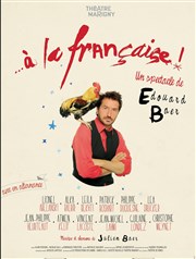 A la française ! | Avec Edouard Baer Thtre Marigny - Salle Marigny Affiche