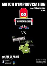 Match d'improvisation : Les Improcondiaques vs Les Mauvaises Graines Caf de Paris Affiche