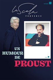 Un humour de Proust La Scala Provence - salle 600 Affiche