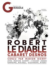 Robert Le Diable : Cabaret Desnos Thtre du Girasole Affiche