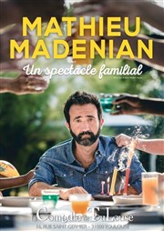 Mathieu Madénian dans Un spectacle familial La Comdie de Toulouse Affiche