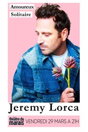 Jeremy Lorca dans Amoureux solitaire Thtre du Marais Affiche