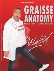 Wahid dans Graisse Anatomy La comdie de Marseille (anciennement Le Quai du Rire) Affiche
