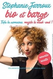 Stéphanie Jarroux dans Bio et Barge, Tofu la semaine, mojito le week-end Spotlight Affiche